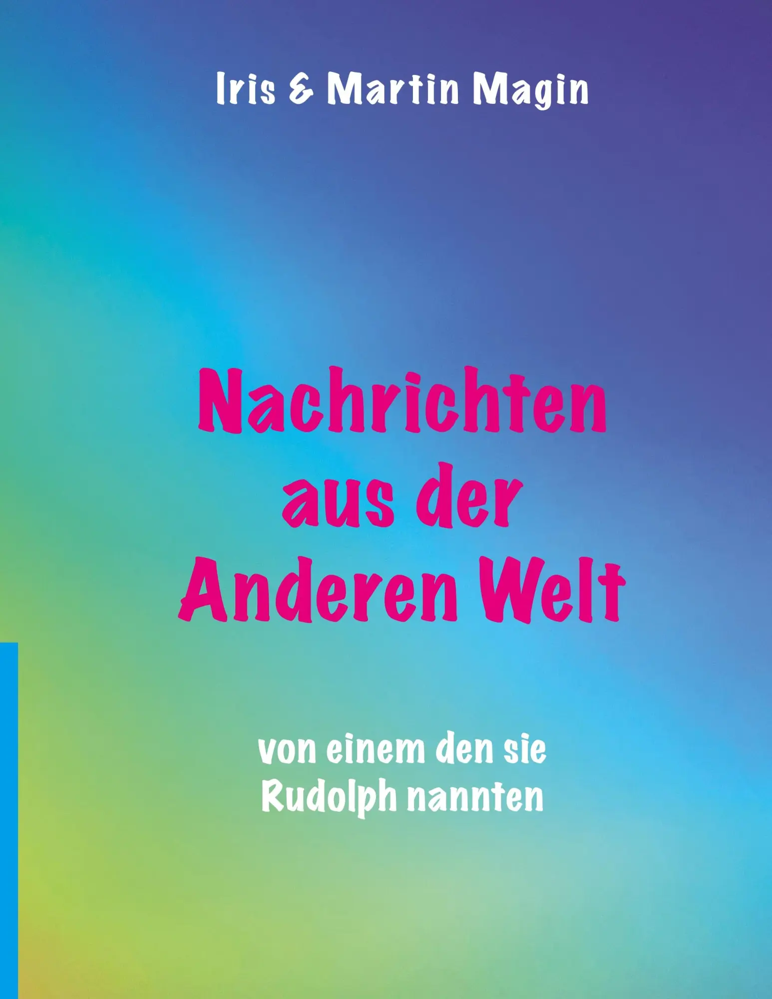 Cover: 9783740765859 | Nachrichten aus der Anderen Welt | von einem den sie Rudolph nannten