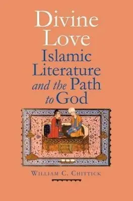 Cover: 9780300185959 | Divine Love – Islamic Literature and the Path to God | Chittick | Buch