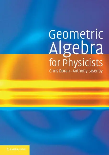Cover: 9780521715959 | Geometric Algebra for Physicists | Chris Doran | Taschenbuch | 2007 Cover: 9780521715959 | Geometric Algebra for Physicists | Chris Doran | Taschenbuch | 2007