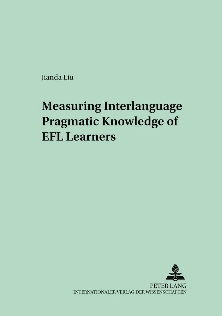 Measuring Interlanguage Pragmatic Knowledge of EFL Learners - Jianda Liu Kartoniert (TB)