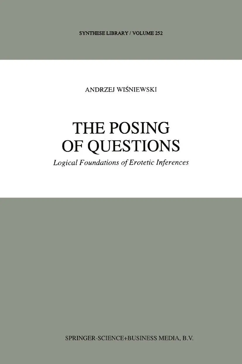 Cover: 9789048145959 | The Posing of Questions | Logical Foundations of Erotetic Inferences