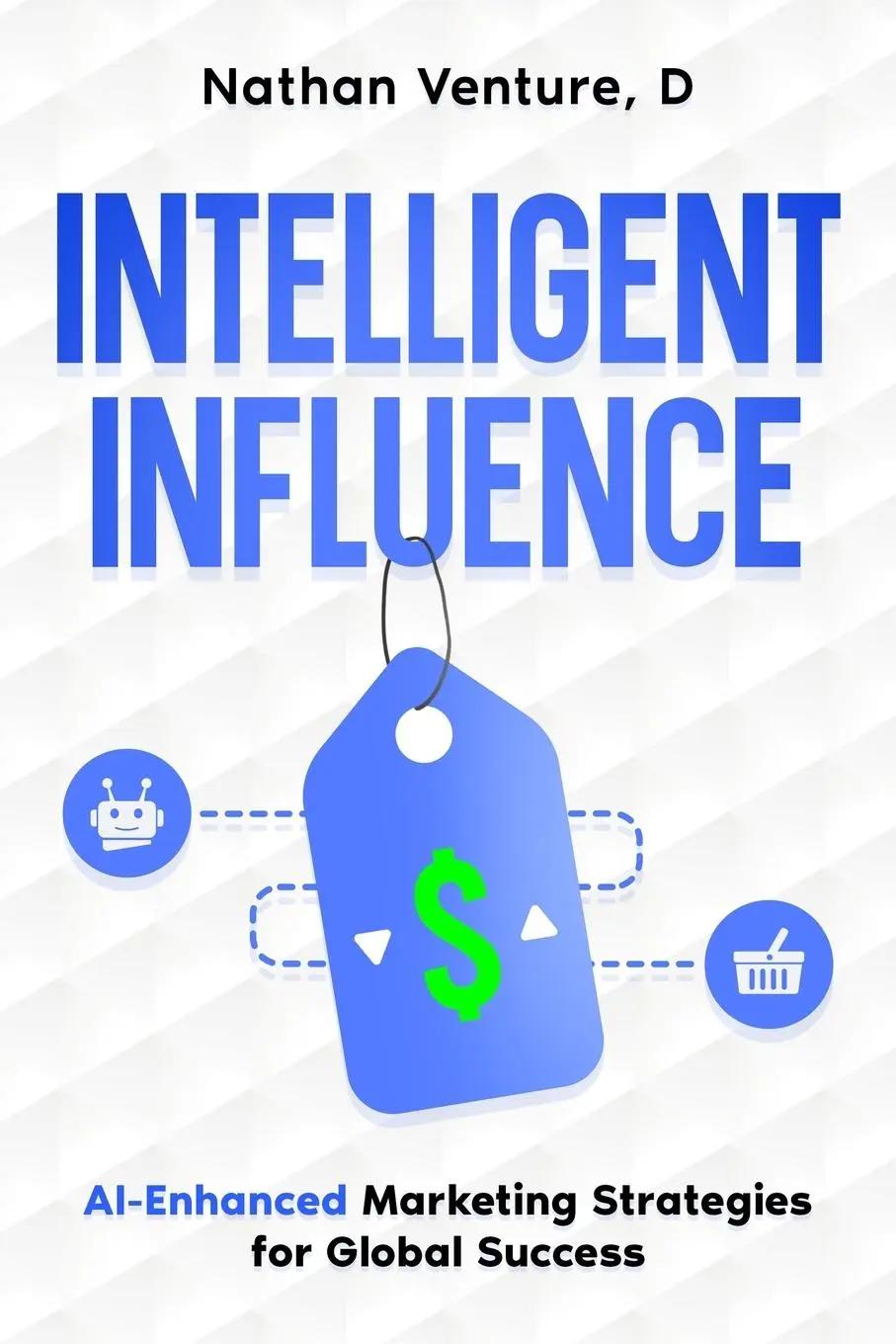 Cover: 9781456646059 | Intelligent Influence | D Nathan Venture | Taschenbuch | Englisch