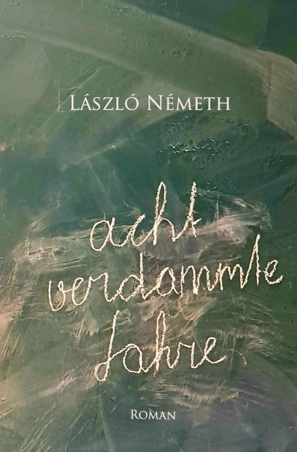 Cover: 9783753126159 | Acht verdammte Jahre | ohne | László Németh | Taschenbuch | 160 S.