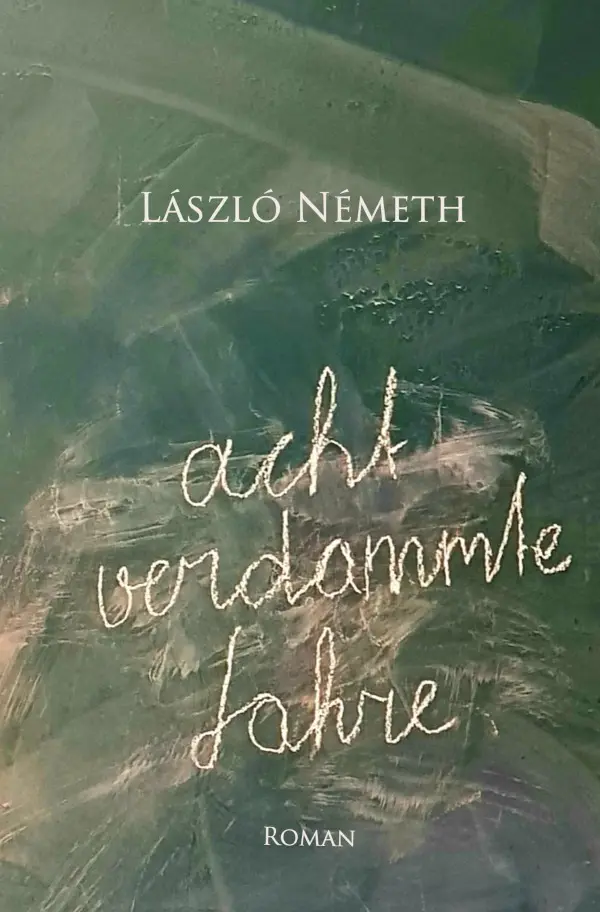 Cover: 9783753126159 | Acht verdammte Jahre | ohne | László Németh | Taschenbuch | 160 S.