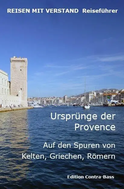 Cover: 9783943446159 | Ursprünge der Provence | Auf den Spuren von Kelten, Griechen, Römern