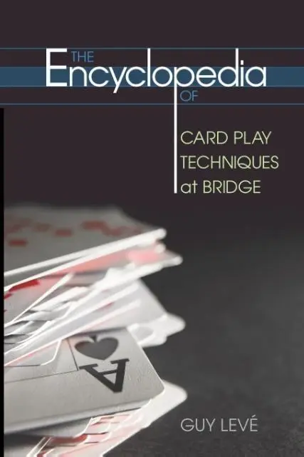 Cover: 9781897106259 | The Encyclopedia of Card Play Techniques at Bridge | Guy Leve | Buch