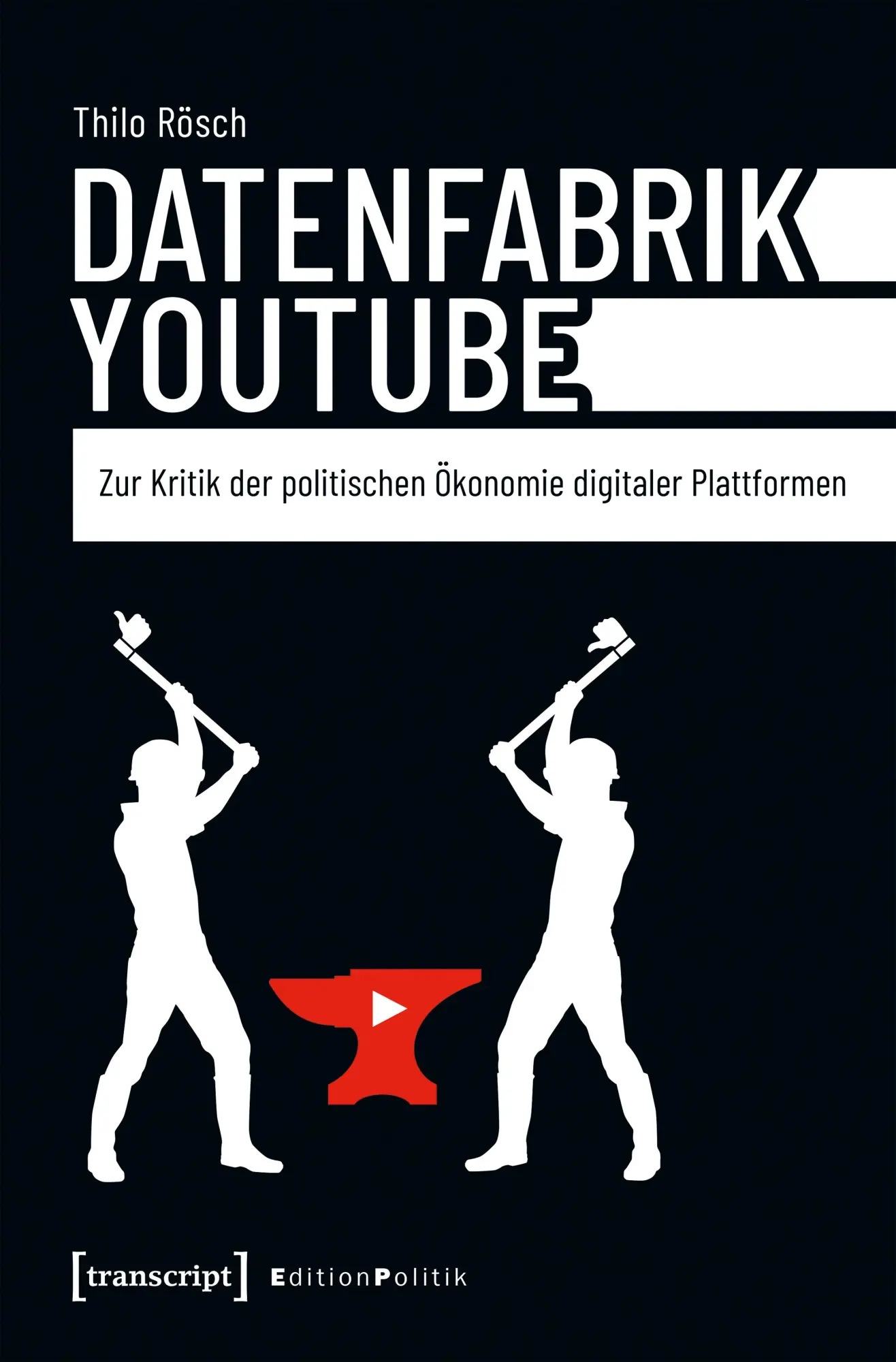 Cover: 9783837676259 | Datenfabrik YouTube | Thilo Rösch | Taschenbuch | Edition Politik