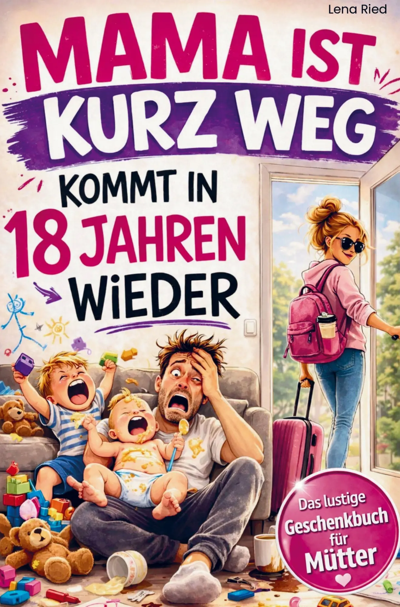 Cover: 9783911376259 | Mama ist kurz Weg - kommt in 18 Jahren wieder | Lena Ried | Buch