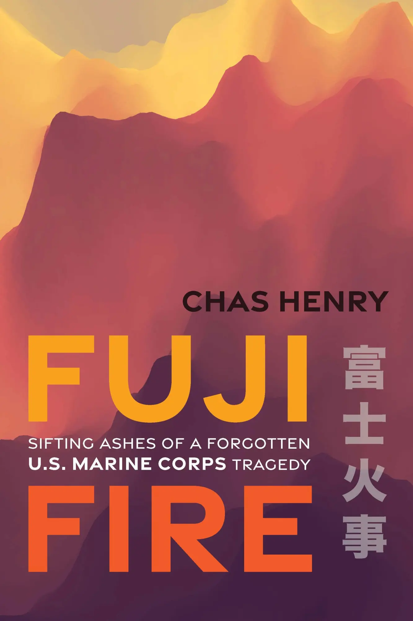 Cover: 9781640126459 | Fuji Fire | Sifting Ashes of a Forgotten U.S. Marine Corps Tragedy