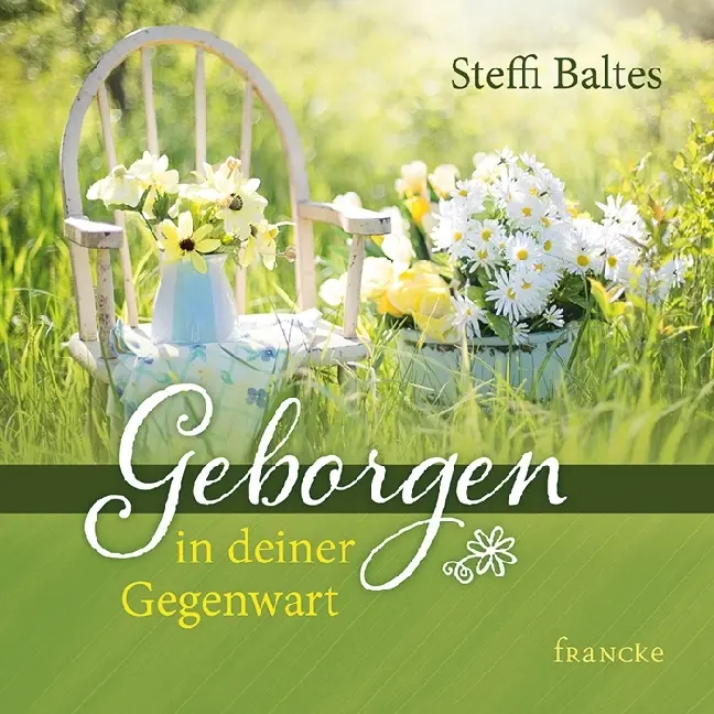Cover: 9783868276459 | Geborgen in deiner Gegenwart | Steffi Baltes | Broschüre | 16 S.