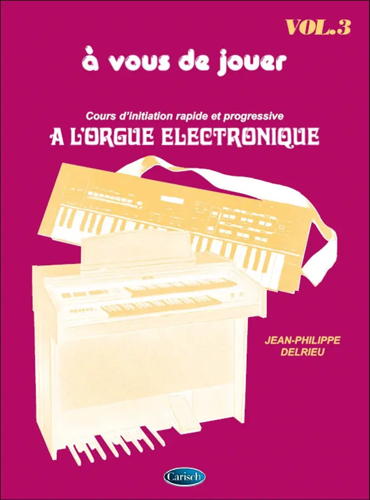 A Vous de Jouer à l'Orgue Electronique vol.3 pour orgue electronique (frz)