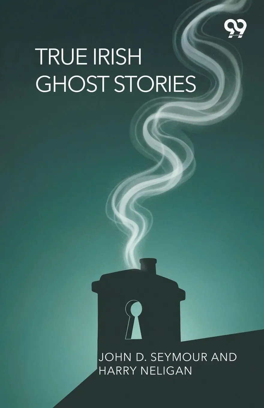 Cover: 9789373406459 | True Irish Ghost Stories | John D. Neligan Harry Seymour | Taschenbuch