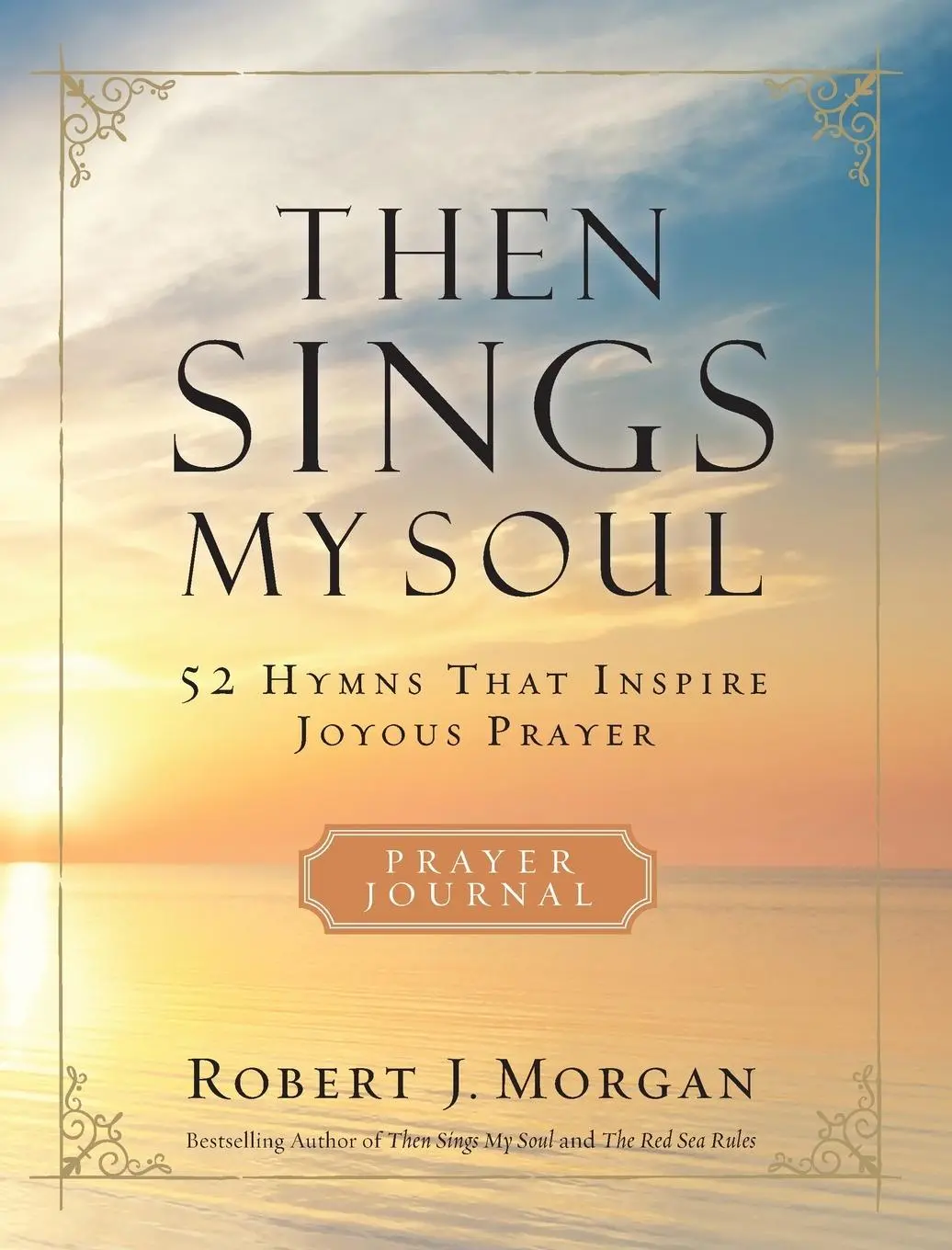 Cover: 9780785236559 | Then Sings My Soul Prayer Journal | Robert J. Morgan | Taschenbuch