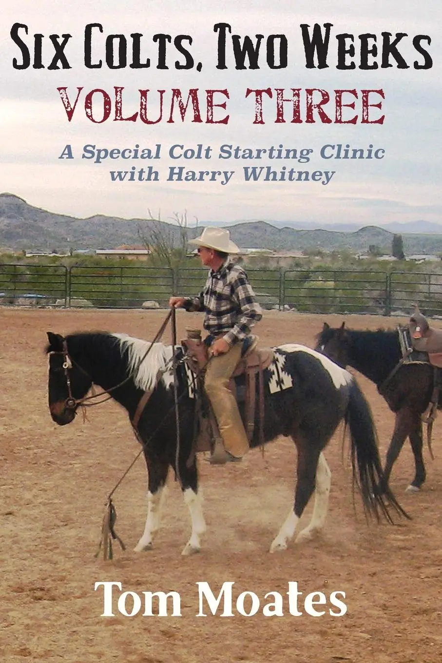 Cover: 9780999246559 | Six Colts, Two Weeks, Volume Three: A Special Colt Starting Clinic...