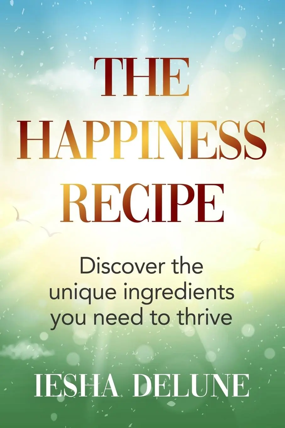 Cover: 9781645166559 | The Happiness Recipe | Iesha Delune | Taschenbuch | Englisch | 2019