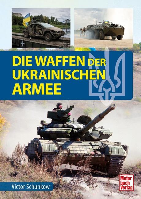 Cover: 9783613046559 | Die Waffen der ukrainischen Armee | Victor Schunkow | Buch | 288 S.
