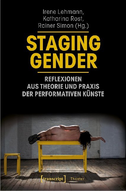 Cover: 9783837646559 | Staging Gender | Irene Lehmann (u. a.) | Taschenbuch | 264 S. | 2019