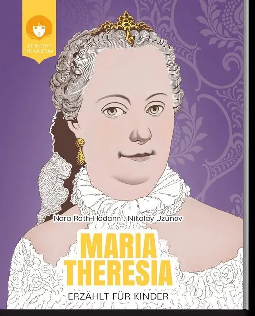 Cover: 9783950406559 | Maria Theresia - erzählt für Kinder | Nora Rath-Hodann (u. a.) | Buch