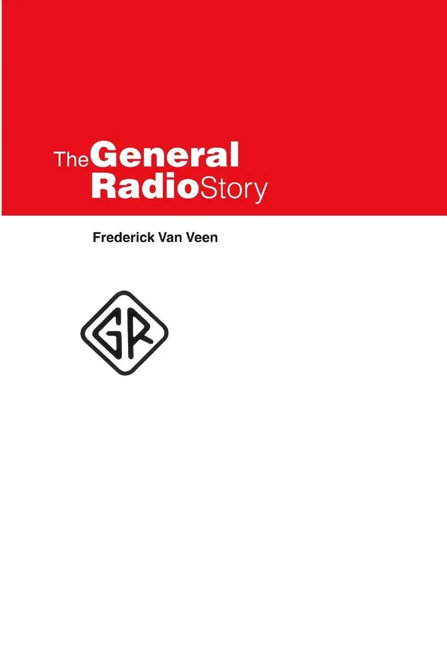 Cover: 9780615176659 | The General Radio Story | Frederick van Veen | Taschenbuch | Englisch