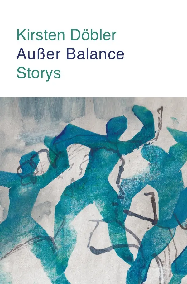 Cover: 9783745016659 | Außer Balance | Storys | Kirsten Döbler | Taschenbuch | 152 S. | 2017
