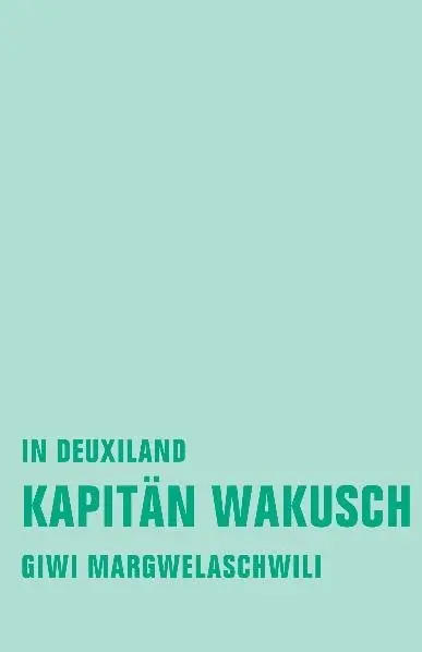 Cover: 9783940426659 | Kapitän Wakusch. Bd.1 | In Deuxiland | Giwi Margwelaschwili | Buch