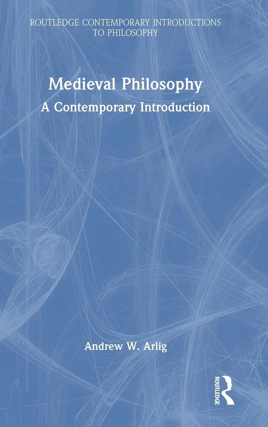 Cover: 9780367366759 | Medieval Philosophy | A Contemporary Introduction | Andrew W Arlig