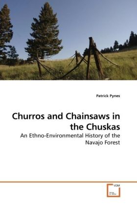 Churros and Chainsaws in the Chuskas | An Ethno-Environmental History of the Navajo Forest | Patrick Pynes | Taschenbuch | Englisch | VDM Verlag Dr. Müller | EAN 9783639176759 - Pynes, Patrick