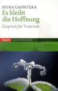 Cover: 9783836706759 | Es bleibt die Hoffnung | Zuspruch für Trauernde | Petra Gaidetzka