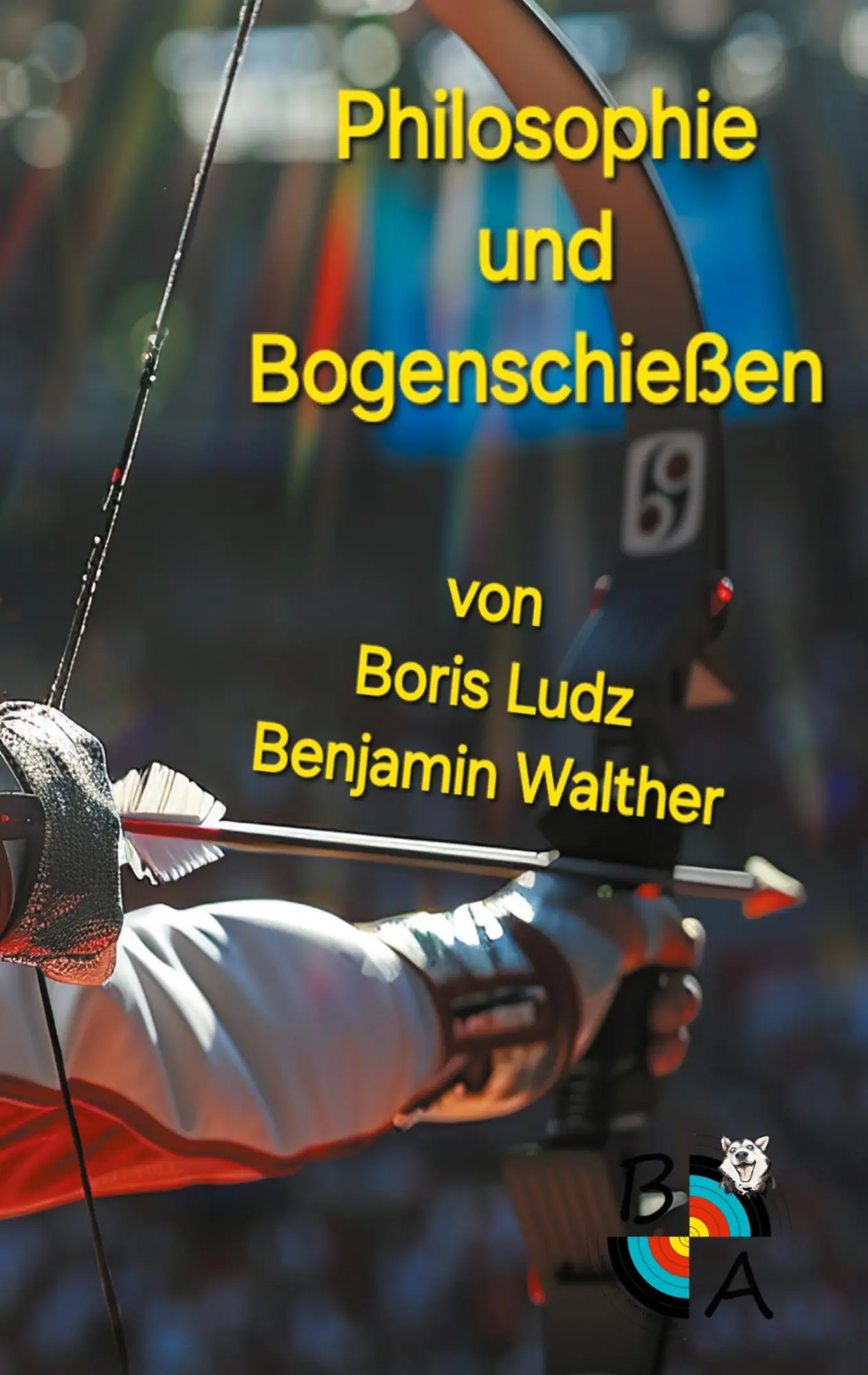 Cover: 9783695746859 | Philosophie und Bogenschießen | Boris Ludz | Taschenbuch | 104 S.
