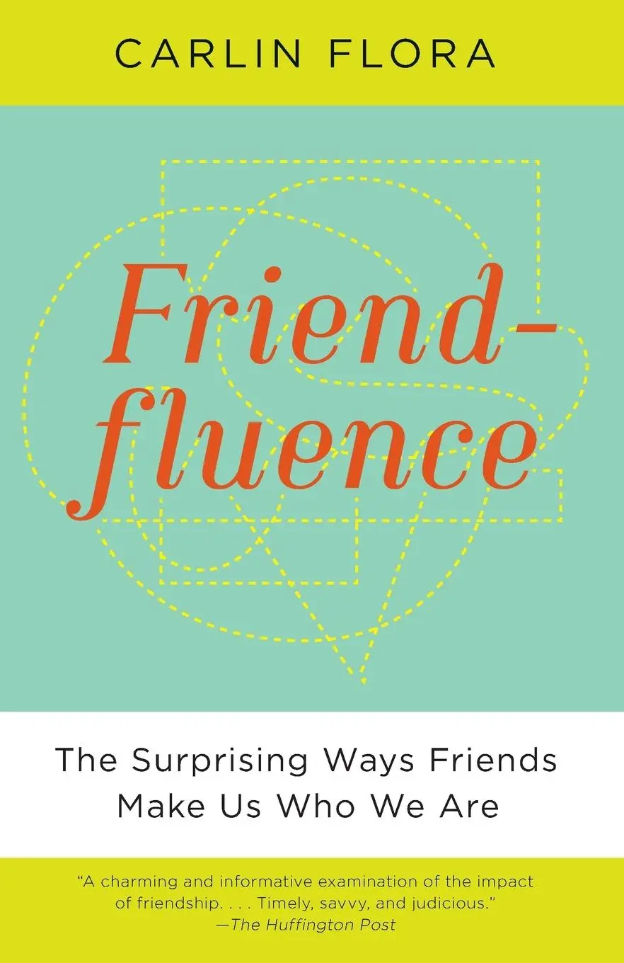 Cover: 9780307946959 | Friendfluence | The Surprising Ways Friends Make Us Who We Are | Flora