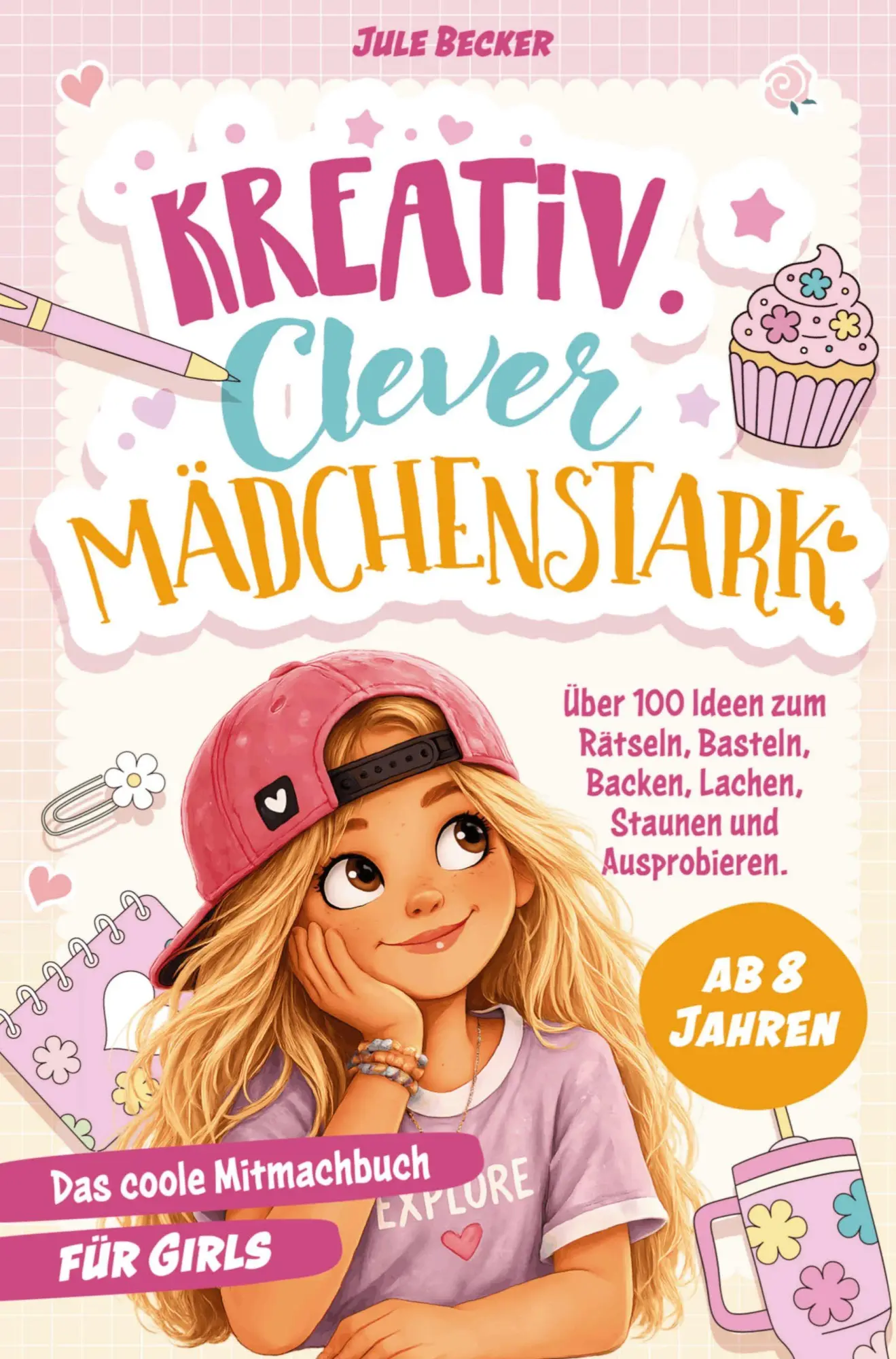 Cover: 9783912667059 | Das coole Mitmachbuch für Mädchen ab 8 Jahren: Kreativ. Clever....