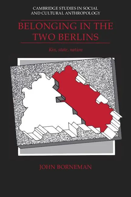Cover: 9780521427159 | Belonging in the Two Berlins | Kin, State, Nation | John Borneman