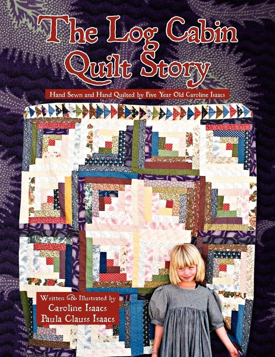 Cover: 9781450027359 | The Log Cabin Quilt Story | Caroline Isaacs and Paula Clauss Isaacs