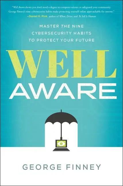 Cover: 9781626347359 | Well Aware: Master the Nine Cybersecurity Habits to Protect Your...
