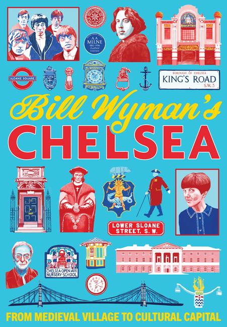 Cover: 9781911397359 | Bill Wymans Chelsea | From Medieval Village to Cultural Capital | Buch