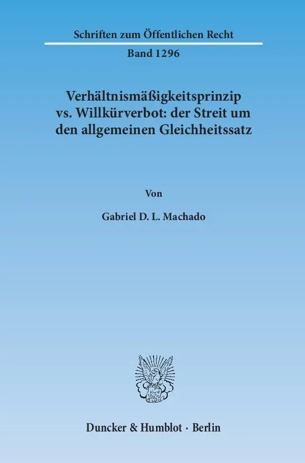 Cover: 9783428147359 | Verhältnismäßigkeitsprinzip vs.Willkürverbot: der Streit um den...