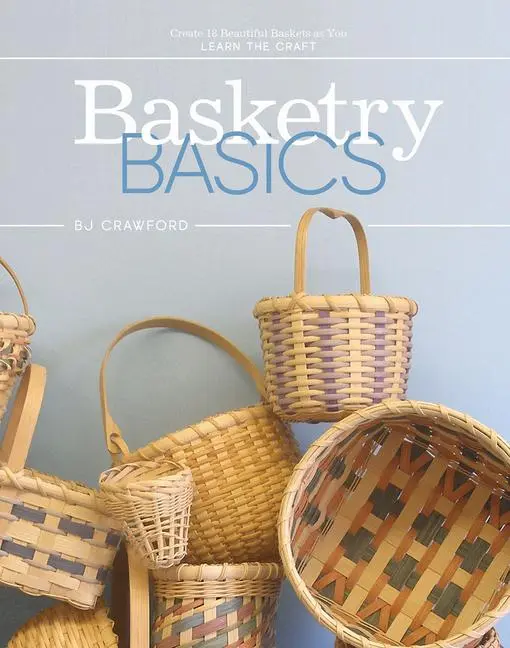 Cover: 9780764357459 | Basketry Basics | Create 18 Beautiful Baskets as You Learn the Craft