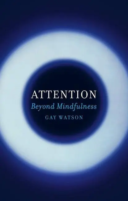 Cover: 9781780237459 | Attention | Beyond Mindfulness | Gay Watson | Buch | Englisch | 2017