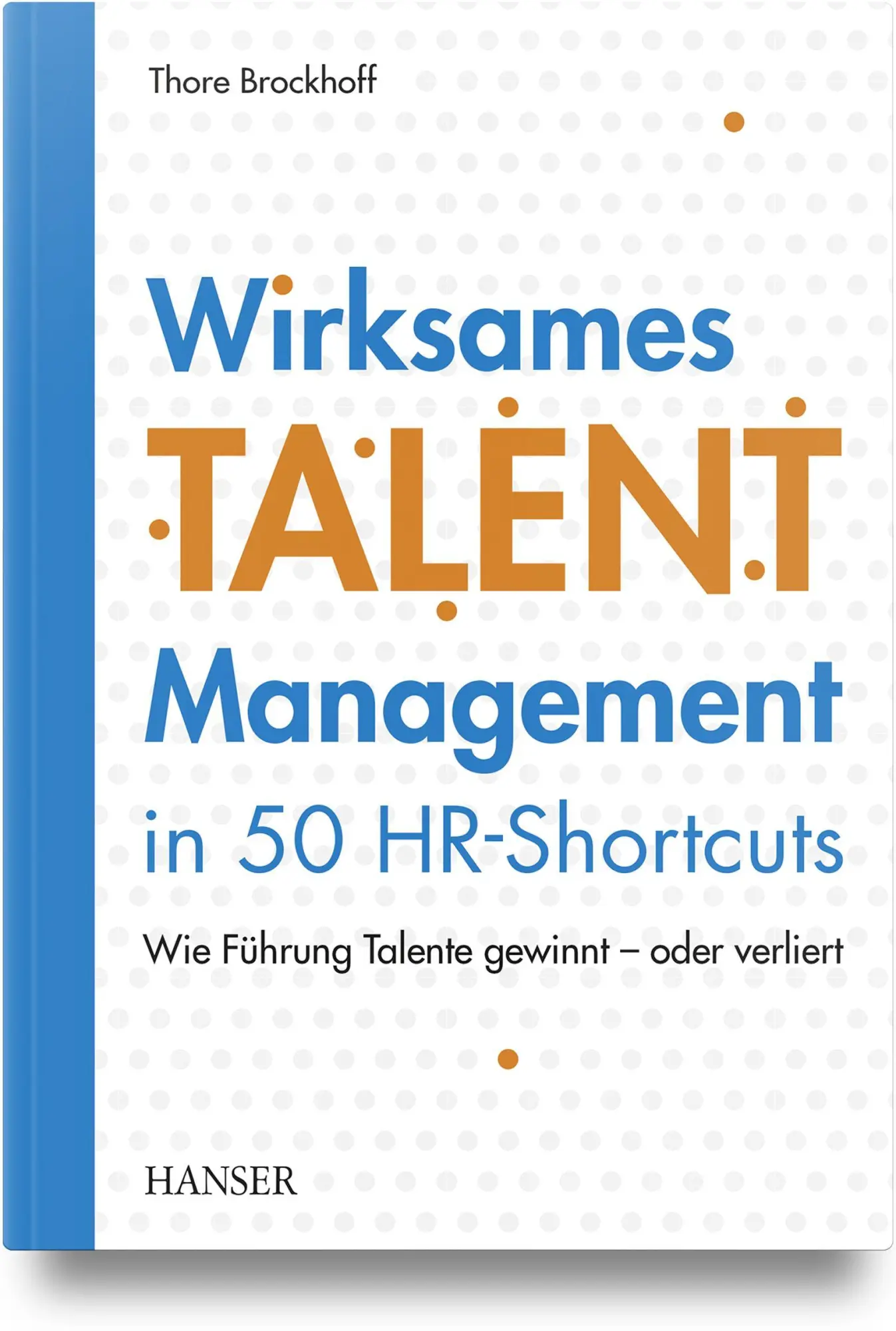 Cover: 9783446487659 | Wirksames Talentmanagement in 50 HR-Shortcuts | Thore Brockhoff | Buch