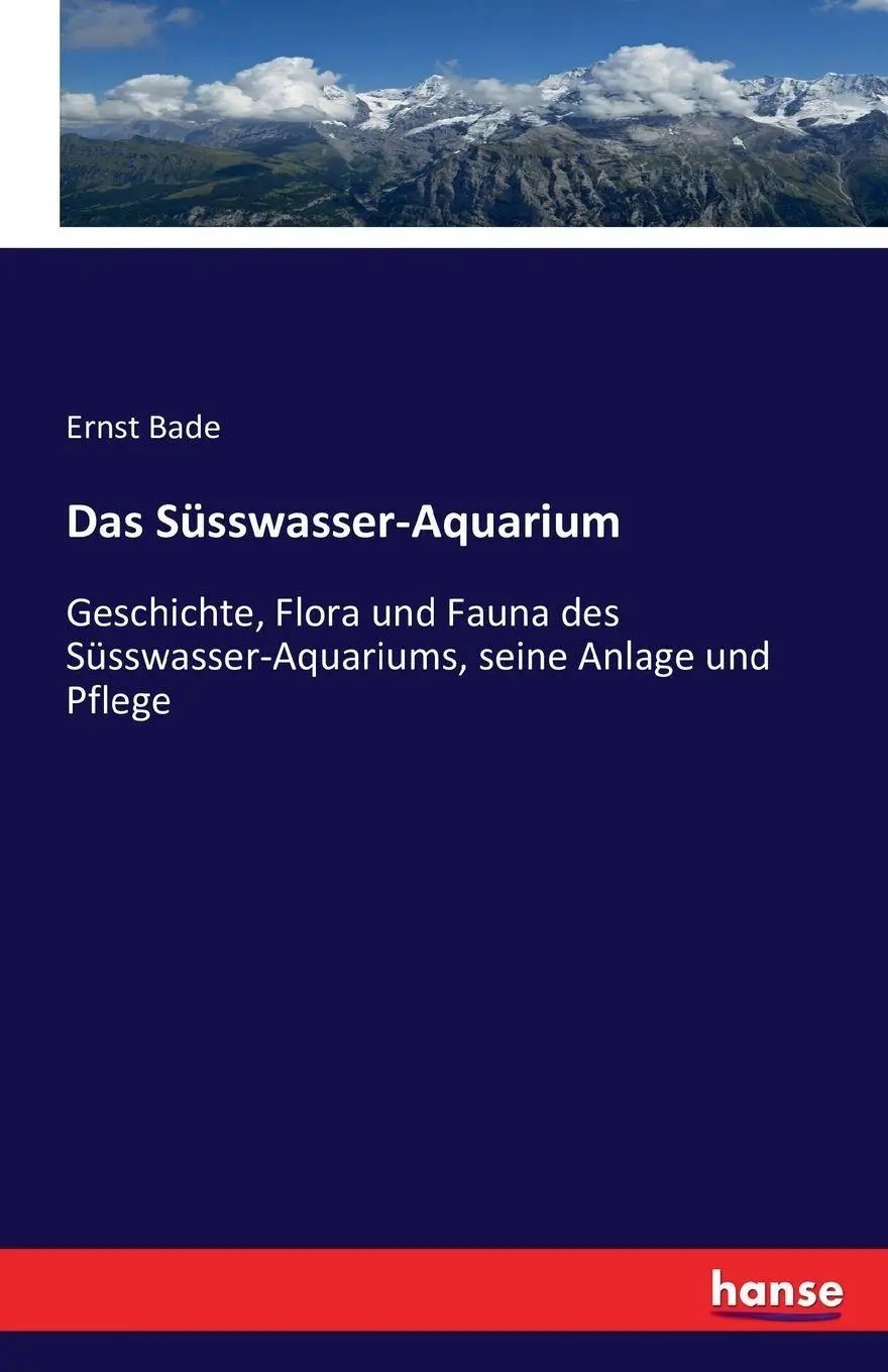 Cover: 9783743317659 | Das Süsswasser-Aquarium | Ernst Bade | Taschenbuch | 564 S. | Deutsch