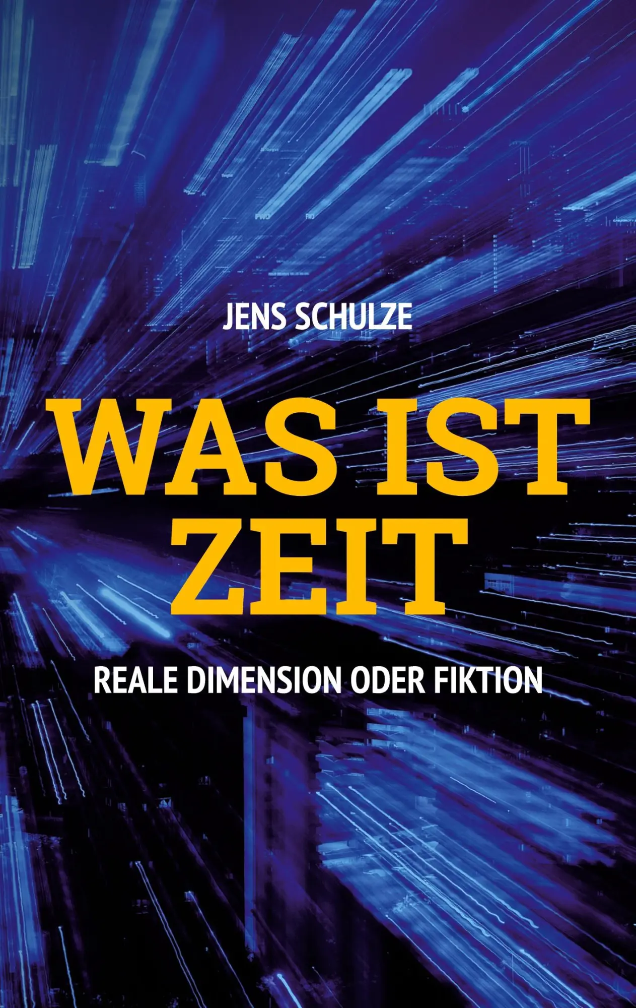 Cover: 9783755747659 | Was ist Zeit | Reale Dimension oder Fiktion | Jens Schulze | Buch