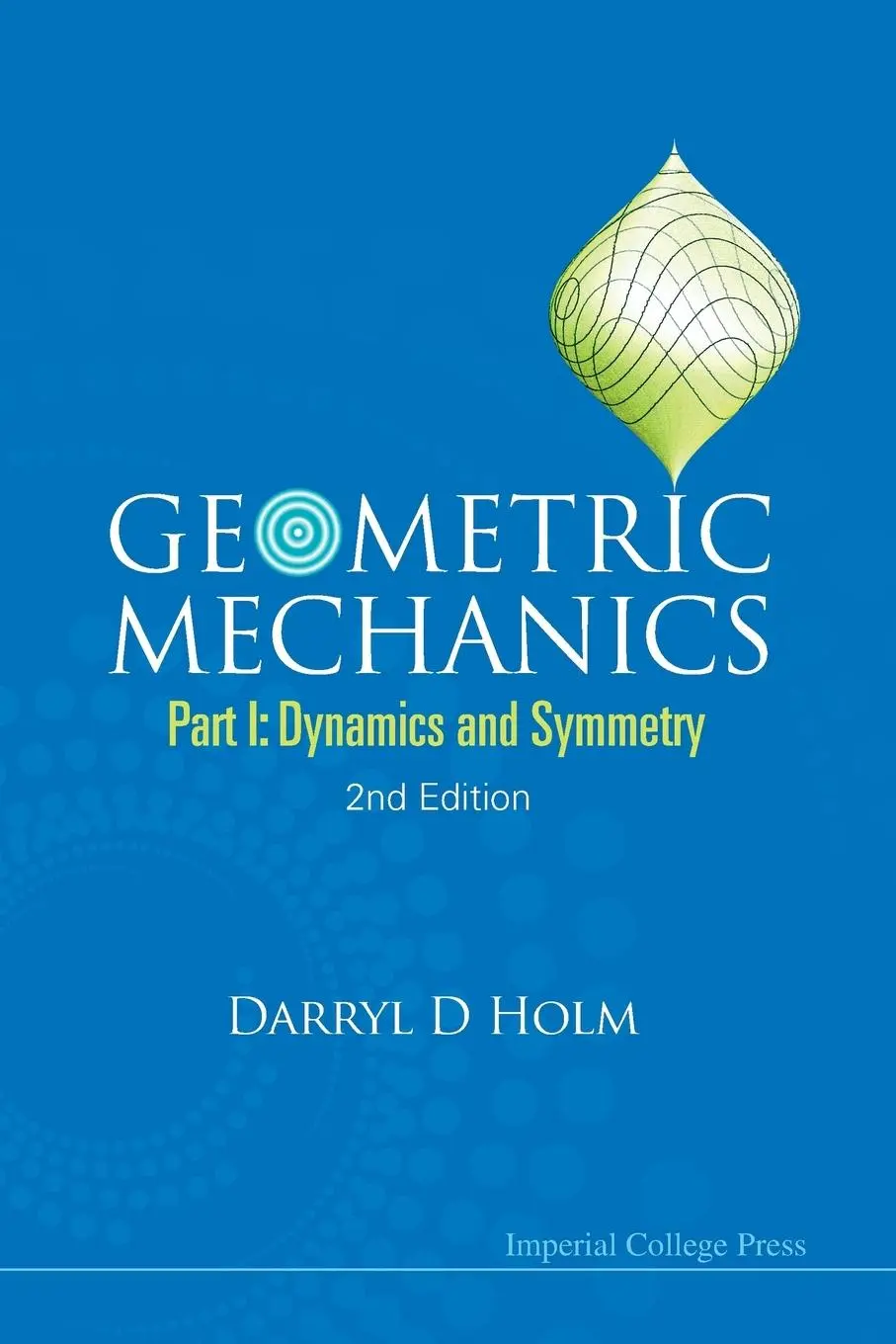 Cover: 9781848167759 | GEOMETRIC MECHANICS (PART I), 2 ED | Darryl D Holm | Taschenbuch | ICP