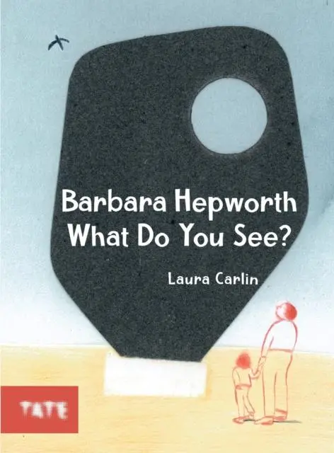 Cover: 9781849767859 | Barbara Hepworth What Do You See? | Laura Carlin | Taschenbuch | 2022