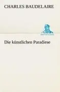 Cover: 9783842467859 | Die künstlichen Paradiese | Charles Baudelaire | Taschenbuch | 64 S.