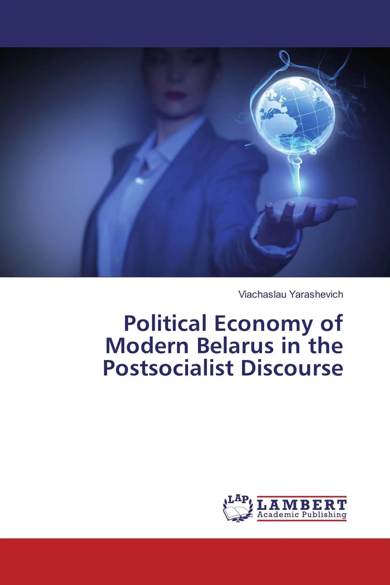 Cover: 9786202077859 | Political Economy of Modern Belarus in the Postsocialist Discourse