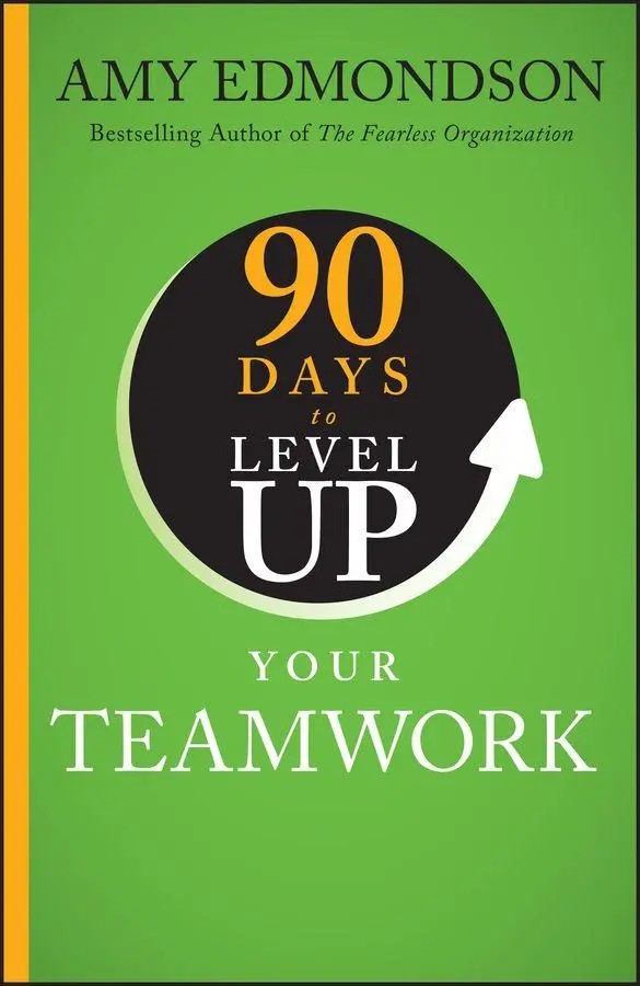 Cover: 9781394257959 | 90 Days to Level Up Your Teamwork | Amy C Edmondson | Buch | Englisch