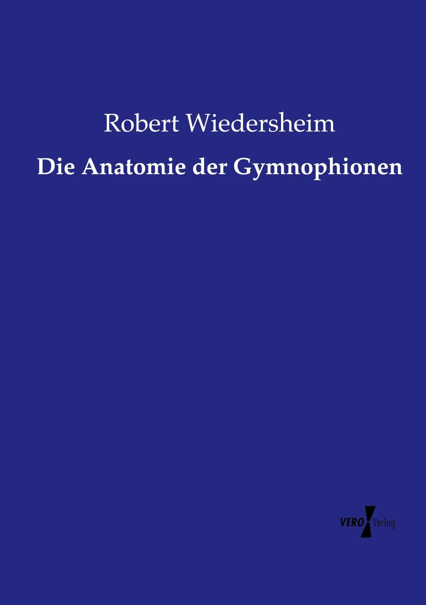Cover: 9783737207959 | Die Anatomie der Gymnophionen | Robert Wiedersheim | Taschenbuch