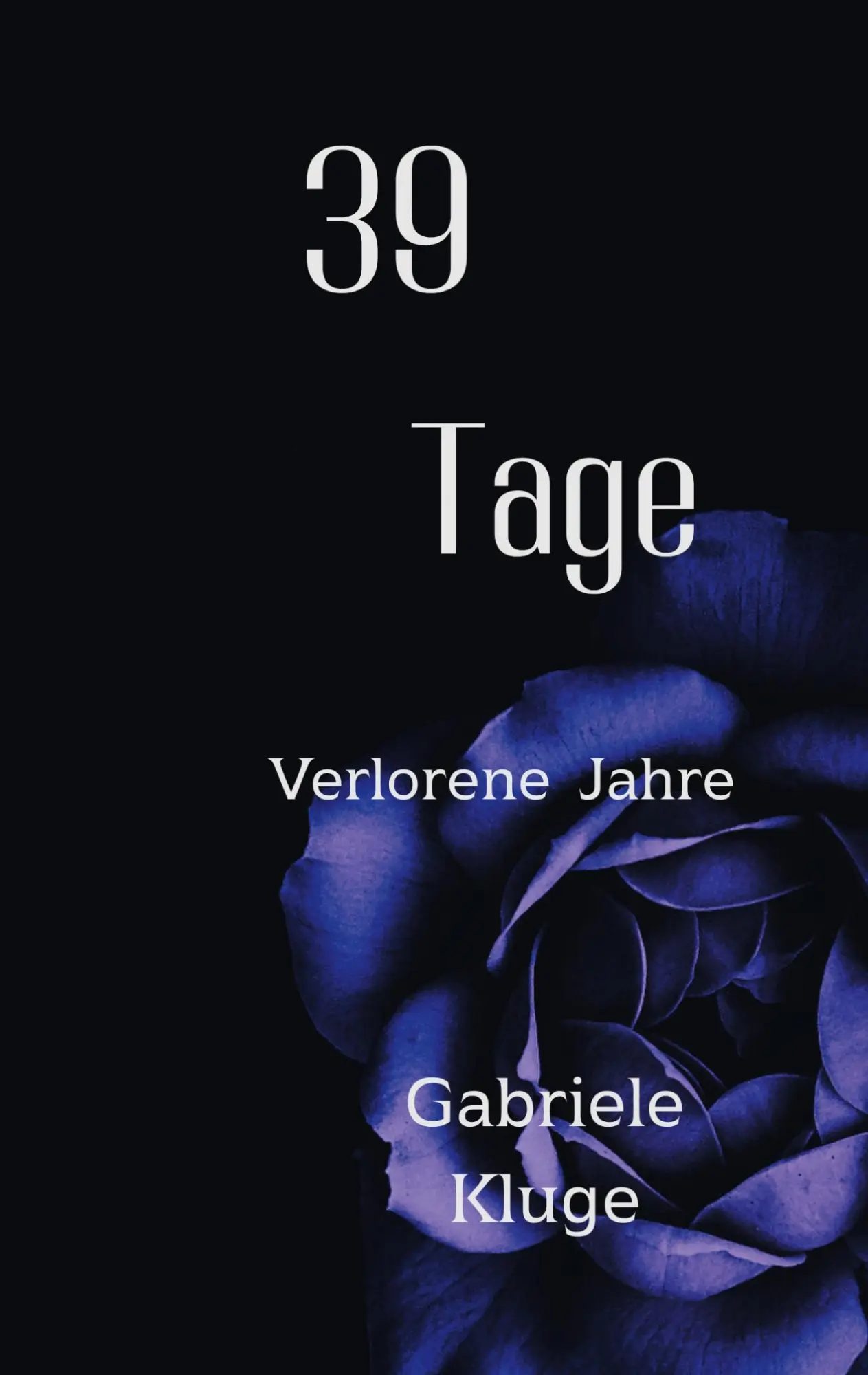 Cover: 9783769367959 | 39 Tage | Verlorene Jahre | Gabriele Kluge | Taschenbuch | 78 S.