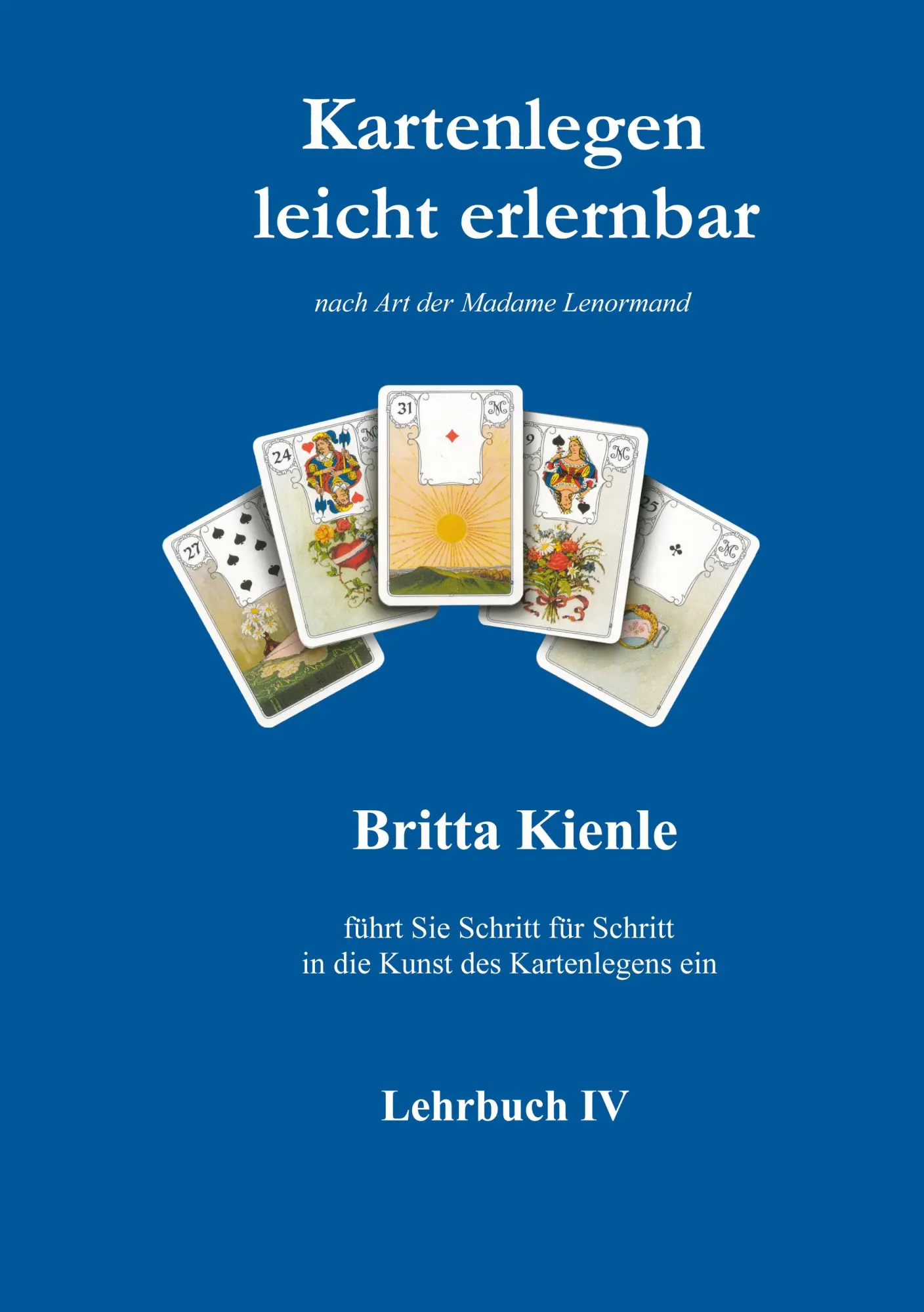 Cover: 9783936568059 | Kartenlegen leicht erlernbar Lehrbuch 4 | Britta Kienle | Taschenbuch