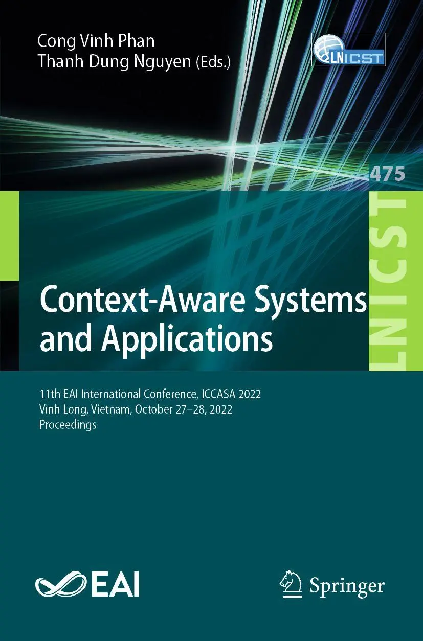 Context-Aware Systems and Applications: 11th EAI International Conference, ICCASA 2022, Vinh Long, Vietnam, October 27-28, 2022, Proceedings (Lecture ... Engineering, 475, Band 475)